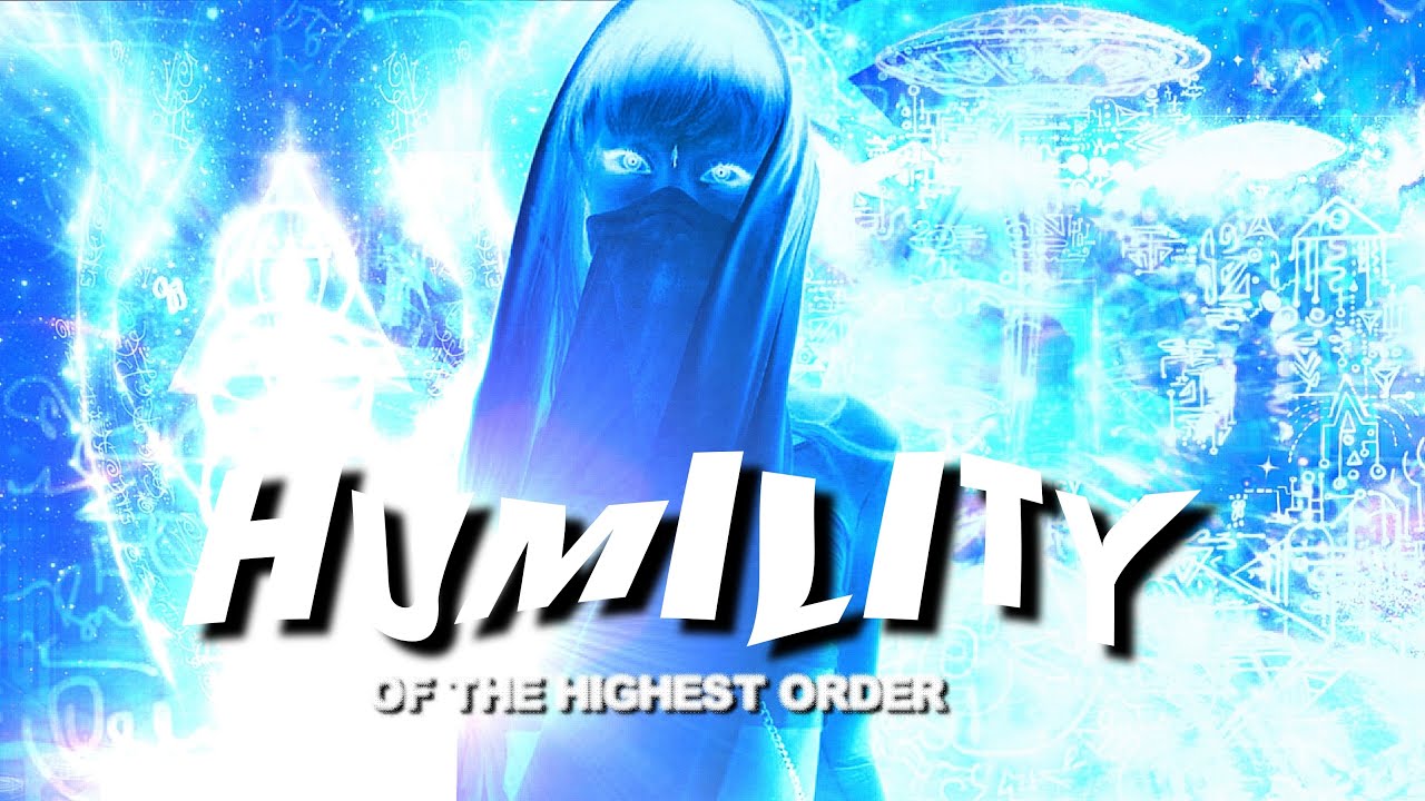 .°ℋ𝐔𝐌𝐈𝐋𝐈𝐓𝐘 𝗢𝗙 𝗧𝗛𝗘 𝗛𝗜𝗚𝗛𝗘𝗦𝗧 𝗢𝗥𝗗𝗘𝗥: [DIVINE ℳODESTY + WISDOM] /EGO ...
