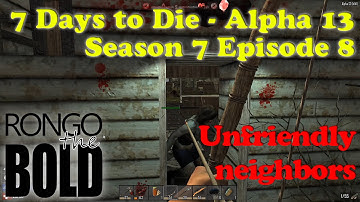 7 Days to Die Alpha 13 | Season 7 | Episode 8 | Unfriendly neighbors