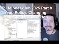 IT: Helpdesk lab 2025 Part 8 (Group Policy, Changing Settings on User Desktop Experience)