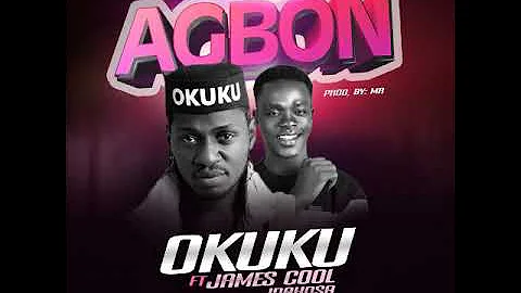 Agbon -Okuku ft James cool Idahosa