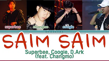 [SMTM777] Coogie, Superbee, D.Ark (feat Changmo) - 'SAIM SAIM' 가사 LYRICS (Color Coded Eng/Rom/Kor)