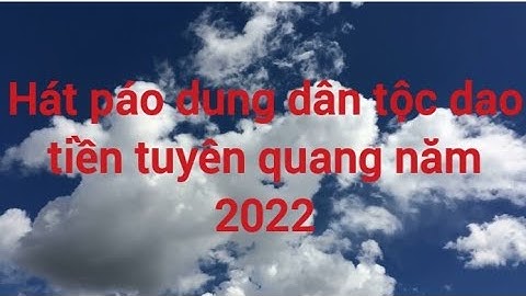 HÁT PÁO DUNG VỀ NÔNG THÔN ĐỔI MỚI (lâm bình_tuyên quang)