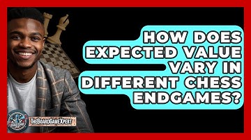 How Does Expected Value Vary In Different Chess Endgames? - The Board Game Xpert