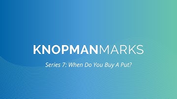 When Should you Buy a Put? | Series 7 | Knopman Marks