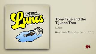 Tony True and the Tijuana Tres - Lunes