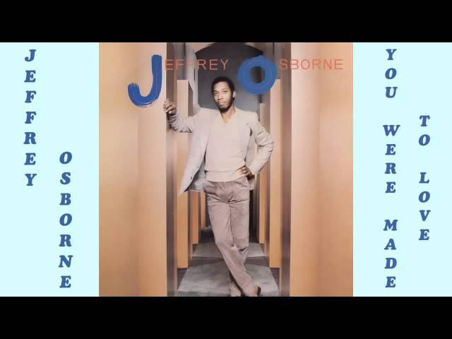 Jeffrey Osborne - You Were Made To Love