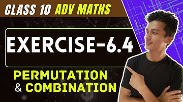 class 10 Advanced Maths chapter 6.4, Permutation and Combination Exercise 6.4,
