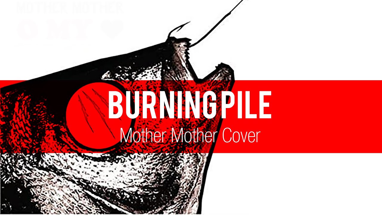 Burning Pile Mother Mother Cover (Acoustic Version) YouTube
