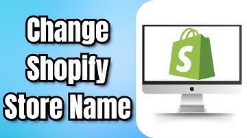 How to Change Shopify Store Name