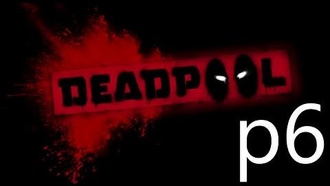 Dead Pool Walkthrough Part 6 No Commentary 1080p HD Gameplay