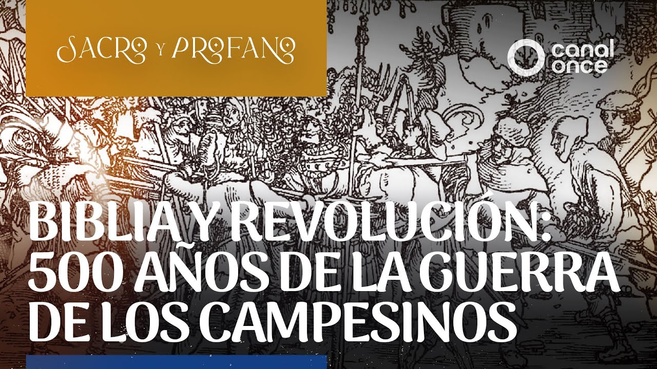 Sacro y Profano - Biblia y Revolución: 500 años de la Guerra de los Campesinos (05/11/2025)