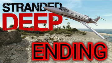Stranded Deep | Ending and How To Get To End Game