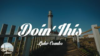 Luke Combs - Doin' This (Lyrics)