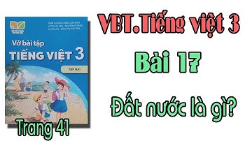 Vở bài tập tiếng việt lớp 3 Kết nối tri thức | bài 17 Đất nước là gì trang 41