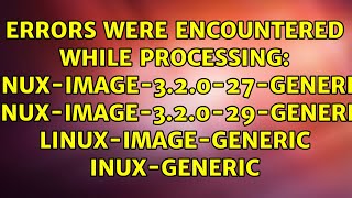 Errors were encountered while processing: linux-image-3.2.0-27-generic...