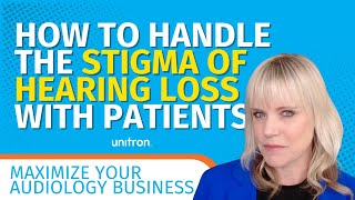 Ep 11: Tackling Hearing Loss Stigma #audiology #hearingaids #unitron