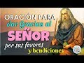 ORACIÓN PARA DAR GRACIAS AL SEÑOR POR SUS FAVORES Y BENDICIONES