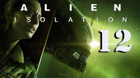 Alien Isolation Walkthrough PART 12 (PS4/XB1/PC/PS3/X360)