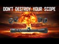 DON'T DESTROY YOUR SCOPE