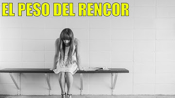El PERDON y El Peso del Rencor - REFLEXION - Motivacion