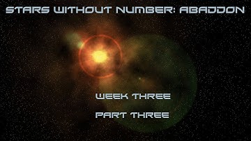 Stars Without Number: Abaddon | Week 3 | Part 3
