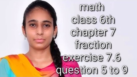 math class 6th chapter 7 fraction exercise 7.6 question 5 to 9