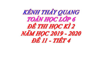 Toán học lớp 6 - Đề thi HK2 năm học 2019 - 2020 - Đề 11 - Tiết 4