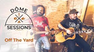 Dôme Sessions - Off The Yard