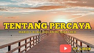 TENTANG PERCAYA | Mario G.  Klau feat.Jholan MC & Niba Fred