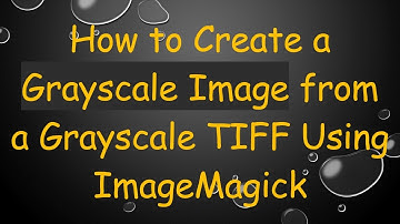 How to Create a Grayscale Image from a Grayscale TIFF Using ImageMagick