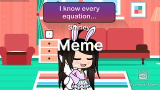 I Know Every Equation... Meme Original Cuz I Made It
