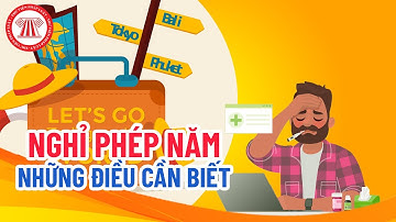 Nghỉ Phép Năm Và Những Điều Cần Biết!  | TVPL