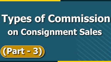 Consignment Accounting | Types of Commission with Example | Part 3 | Letstute Accountancy