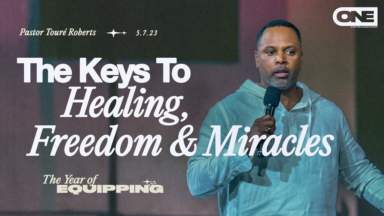 The Keys To Healing, Freedom, & Miracles Touré Roberts YouTube