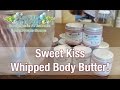 Making Sweet Kiss Whipped Body Butters - New Technique!