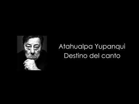 Destino del canto (Atahualpa Yupanqui)