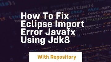 how to fix eclipse import error javafx using jdk8
