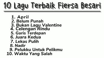 10 LAGU TERBAIK FIERSA BESARI - FIERSA BESARI FULL ALBUM