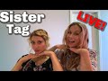The Sister Tag Live!