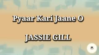 Pyaar Kari Jaane O Lyrics - Jassie Gill | Vikas | Raj Fatehpur