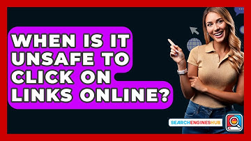 When Is It Unsafe To Click On Links Online? - SearchEnginesHub.com