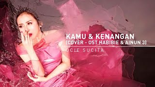 UCIE SUCITA - KAMU DAN KENANGAN - MAUDY AYUNDA OST. HABIBIE AINUN 3 (COVER) #MUSIC