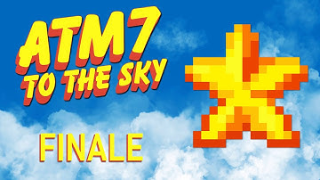 Minecraft ATM7: To The Sky - Finale! - Reaching for the Stars