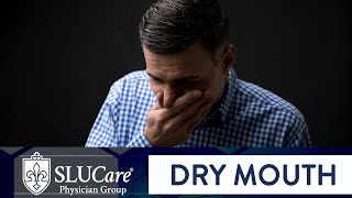 Dry Mouth: Causes, Symptoms and Treatment - SLUCare Otolaryngology