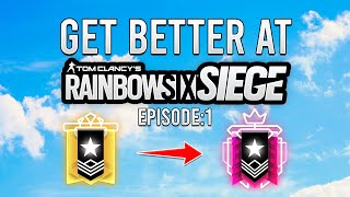 How To Get Better At Rainbow Six Siege (Ep.1)