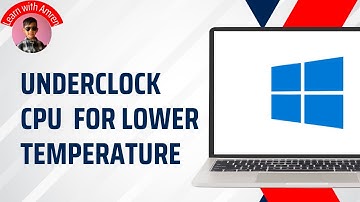 How to Underclock your CPU for Lower Temperature