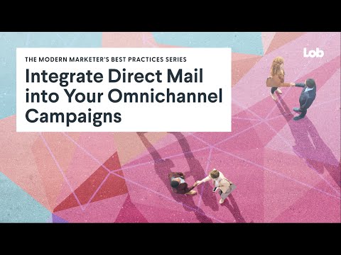 Integrate Direct Mail Into Your Omnichannel Campaigns Webinar