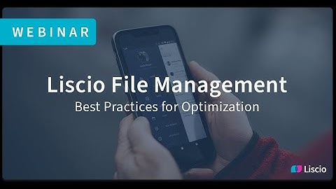 Liscio File Management Best Practices