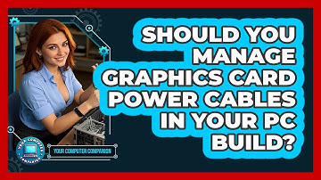 Should You Manage Graphics Card Power Cables In Your PC Build? - Your Computer Companion