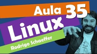 Linux for competitions and free software - Class 35 - Rodrigo Schaeffer